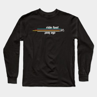 Ride Fast Die Last Long Sleeve T-Shirt